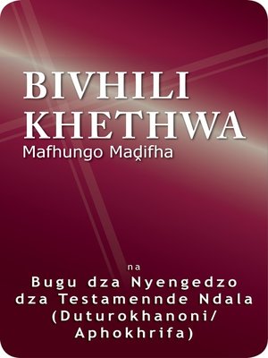 cover image of Bivhili Khethwa Mafhungo Madifha na Bugu dza Nyengedzo dza Testamennde Ndala (Duturokhanoni/Aphokhrifa), 1998 Translation